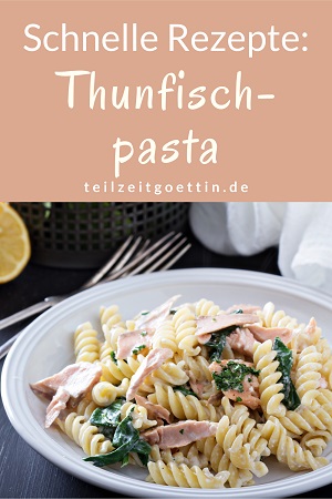 Schnelle Rezepte: Thunfischpasta