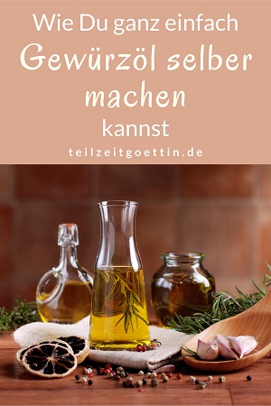 Wie Du ganz einfach Gewürzöl selber machen kannst