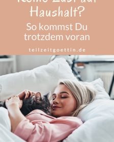 Keine Lust auf Haushalt? So kommst Du trotzdem voran