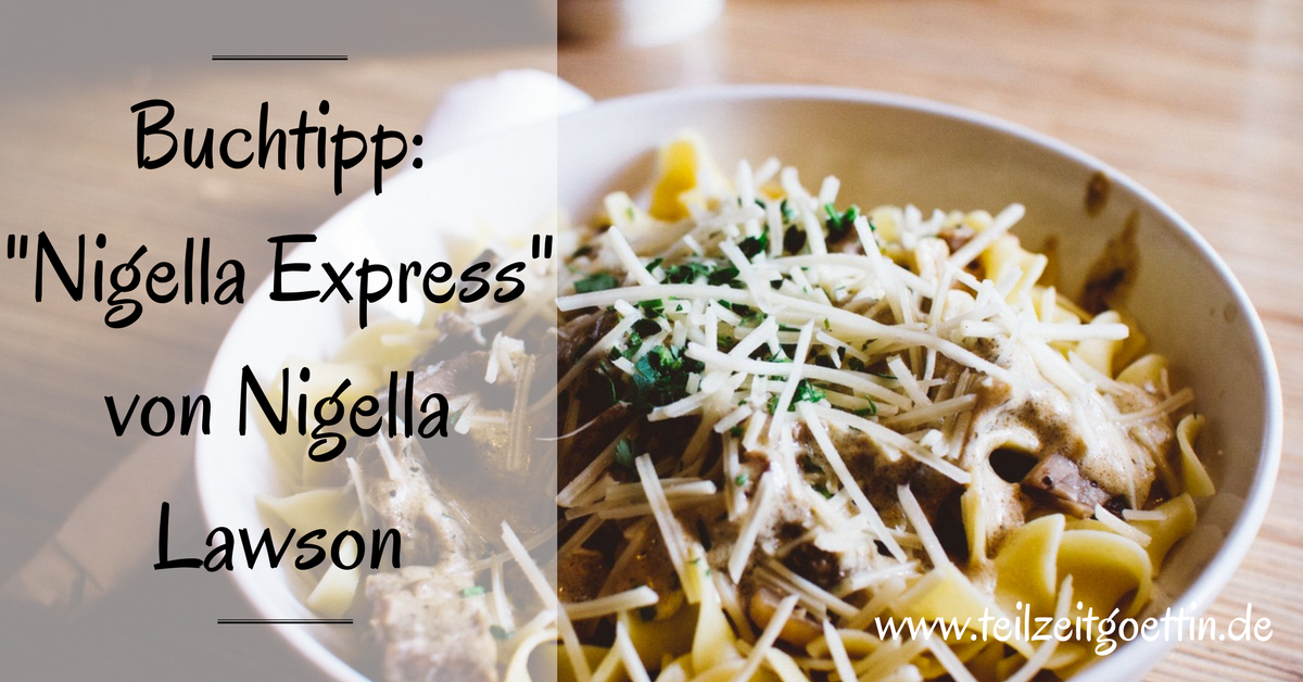 Buchtipp: "Nigella Express" von Nigella Lawson