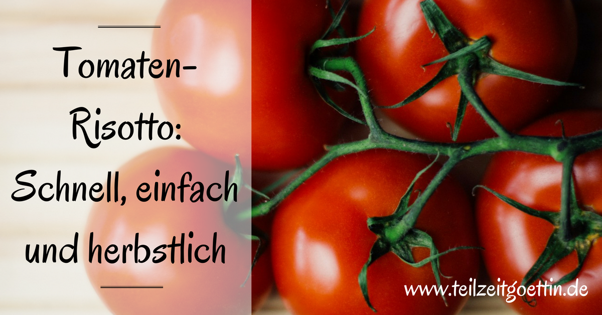 Tomaten-Risotto: Schnell, einfach und herbstlich