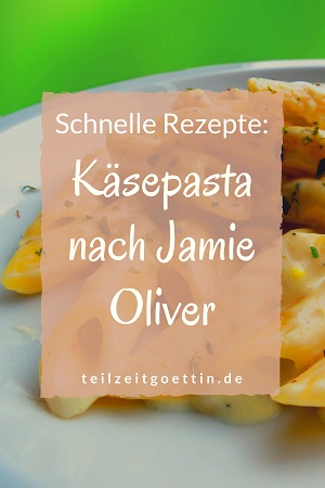 Schnelle Rezepte: Käsepasta nach Jamie Oliver
