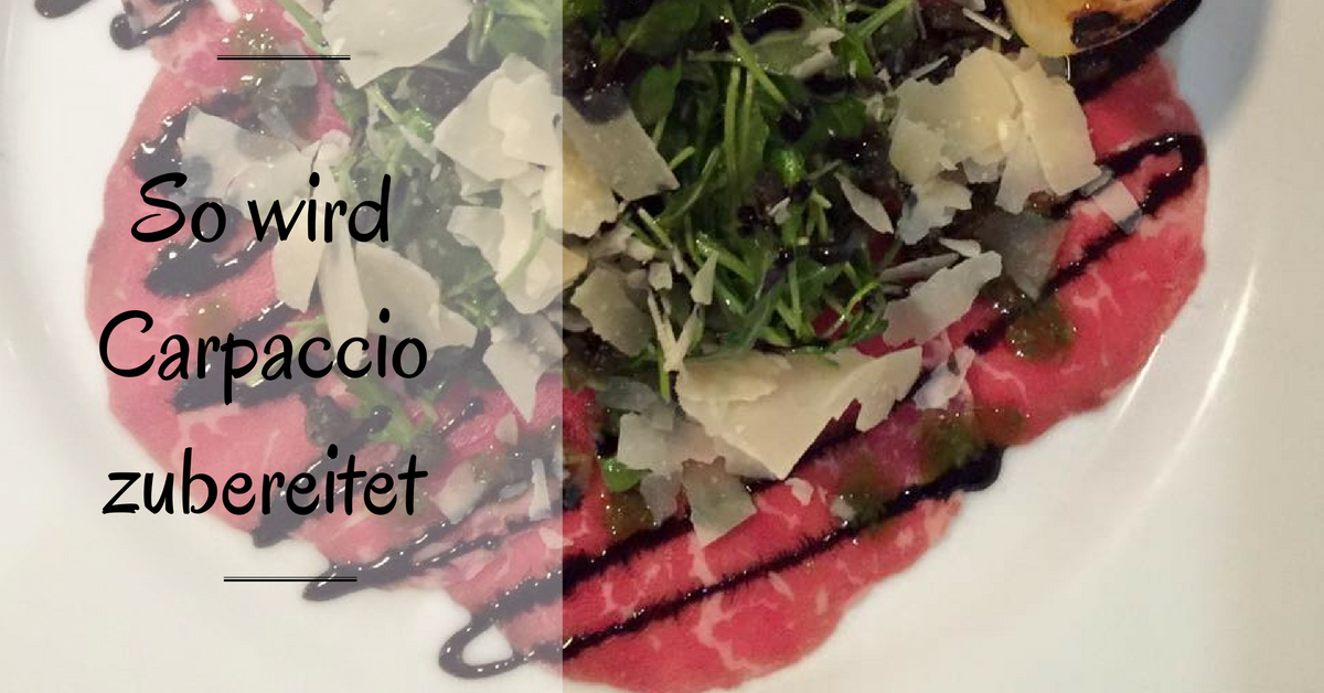 So wird Carpaccio zubereitet