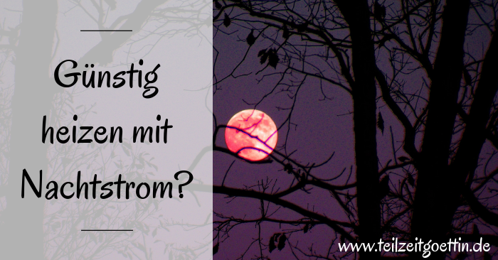 Günstig heizen mit Nachtstrom?