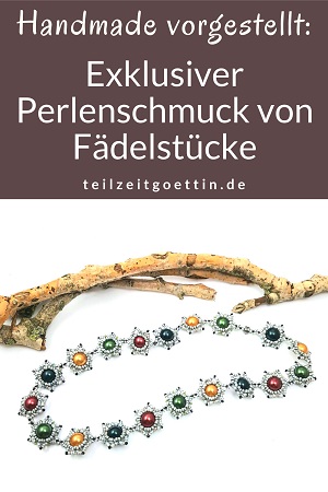 Handmade vorgestellt: Exklusiver Perlenschmuck von Fädelstücke