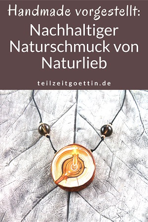 Handmade vorgestellt: Nachhaltiger Naturschmuck von Naturlieb