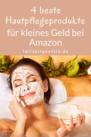 4 beste Hautpflegeprodukte für kleines Geld auf Amazon