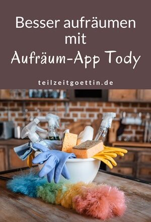 Besser aufräumen mit Aufräum-App Tody